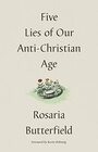 Five Lies of Our AntiChristian Age
