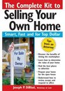 The Complete Kit to Selling Your Own Home Smart Fast and for Top Dollar