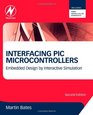 Interfacing PIC Microcontrollers Second Edition Embedded Design by Interactive Simulation