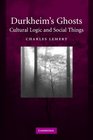 Durkheim's Ghosts Cultural Logics and Social Things