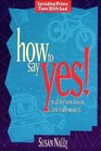 How to Say Yes: To All the Best Choices and Really Mean It (Spending Prime Time With God)