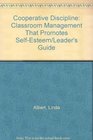 Cooperative Discipline Classroom Management That Promotes SelfEsteem/Leader's Guide