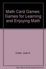 Math Card Games Games for Learning and Enjoying Math