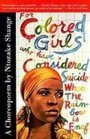 For Colored Girls Who Have Considered Suicide/When the Rainbow Is Enuf A Choreopoem