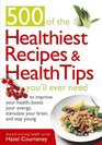 500 of the Healthiest Recipes and Health Tips You'll Ever Need To Improve Your Health Boost Your Energy Stimulate Your Brain and Stay Young