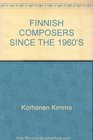 Finnish Composers Since the 1960's