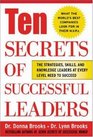 Ten Secrets of Successful Leaders The Stragegies Skills and Knowledge Leaders at Every Level Need to Succees