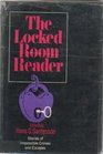 The Locked Room Reader Stories of Impossible Crimes and Escapes