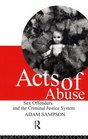 Acts of Abuse Sex Offenders and the Criminal Justice System