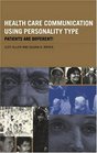 Health Care Communication Using Personality Type Patients Are Different