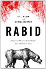 Rabid A Cultural History of the World's Most Diabolical Virus