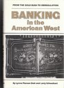 Banking in the American West From the Gold Rush to Deregulation