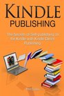 Kindle Publishing The Secrets of Selfpublishing on the Kindle with Kindle Direct Publishing