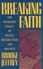 Breaking faith The Mulroney legacy of deceit destruction and disunity