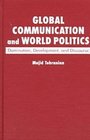 Global Communication and World Politics Domination Development and Discourse