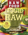 Liquid Raw Over 100 Juices Smoothies Soups and Other Raw Beverages