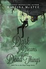 Dark Dreams and Dead Things Dead Things Series Book 2