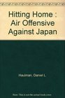 Hitting Home  Air Offensive Against Japan