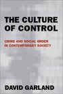 The Culture of Control Crime and Social Order in Contemporary Society