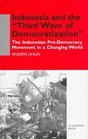 Indonesia and the 'Third Wave of Democratization'  The Indonesia ProDemocracy Movement in a Changing World