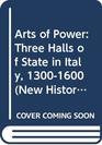 Arts of Power Three Halls of State in Italy 13001600