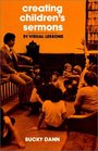 Creating Children's Sermons 51 Visual Lessons