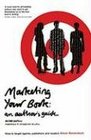 Marketing Your Book An Author's Guide How to target agents publishers and readers