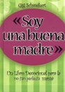 Soy una buena madre Un Libro Devocional para la no tan perfecta mam