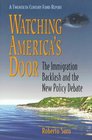 Watching America's Door The Immigration Backlash and the New Policy Debate