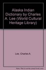 Alaska Indian Dictionary by Charles A Lee