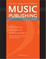 New Songwriter's Guide to Music Publishing Everything You Need to Know to Make the Best Publishing Deals for Your Songs