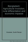 Bangladesh Agricultural involution rural differentation and economic impasse
