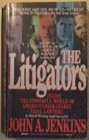 The Litigators Inside the Powerful World of America's HighStakes Trial Lawyers