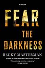 Fear the Darkness A Thriller