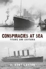 Conspiracies at Sea Titanic and Lusitania