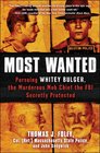 Most Wanted: Pursuing Whitey Bulger, the Murderous Mob Chief the FBI Secretly Protected