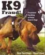 K9 Fraud Fraudulent Handling of Police Search Dogs