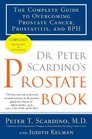 Dr Peter Scardino's Prostate Book Revised Edition The Complete Guide to Overcoming Prostate Cancer Prostatitis and BPH