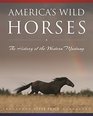 America's Wild Horses The History of Western Mustangs