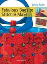 Fabulous Bags to Stitch  Make