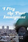 I Pity the Poor Immigrant: A Novel