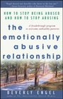 The Emotionally Abusive Relationship  How to Stop Being Abused and How to Stop Abusing