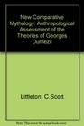 The new comparative mythology An anthropological assessment of the theories of Georges Dumzil