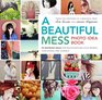 A Beautiful Mess Photo Idea Book 95 Inspiring Ideas for Photographing Your Friends Your World and Yourself