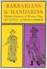 Barbarians and mandarins Thirteen centuries of Western travelers in China