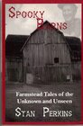 Spooky Barns Farmstead Tales of the Unknown and Unseen