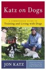 Katz on Dogs : A Commonsense Guide to Training and Living with Dogs