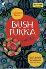 Bush Tukka Guide Identify Australian Plants and Animals and Learn How to Cook