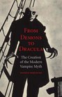 From Demons to Dracula The Creation of the Modern Vampire Myth