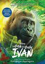 The One and Only Ivan Movie TieIn Edition My Story